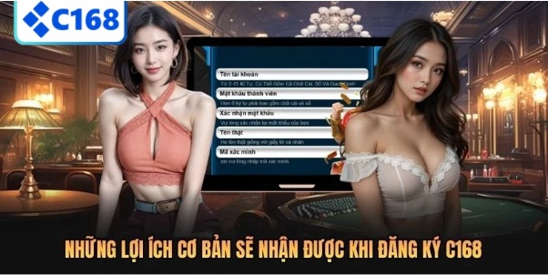Đăng Ký C168 Chuẩn Xác Để Trải Nghiệm Mượt Hơn