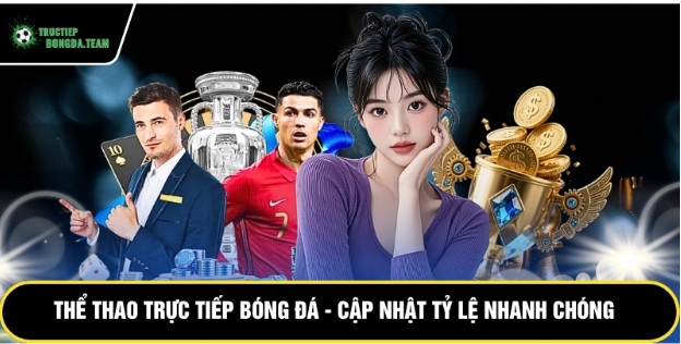 Thể Thao Trực Tiếp Bóng Đá - Cập Nhật Tỷ Lệ Nhanh Chóng