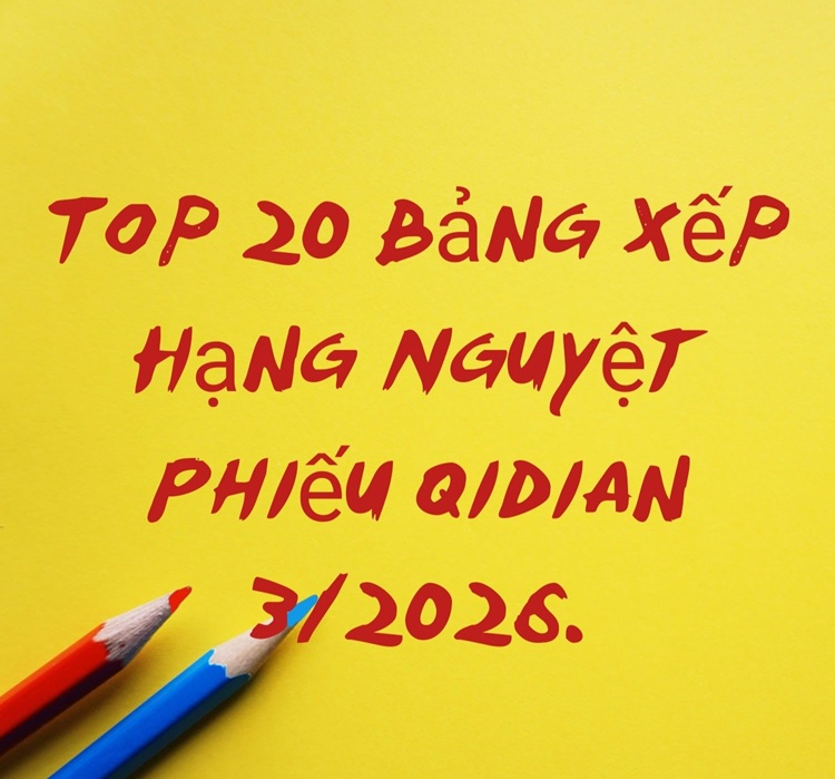 Bảng xếp hạng nguyệt phiếu Qidian tháng 3 năm 2026