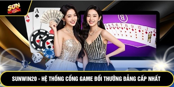 Sunwin20 - Hệ Thống Cổng Game Đổi Thưởng Đẳng Cấp Nhất