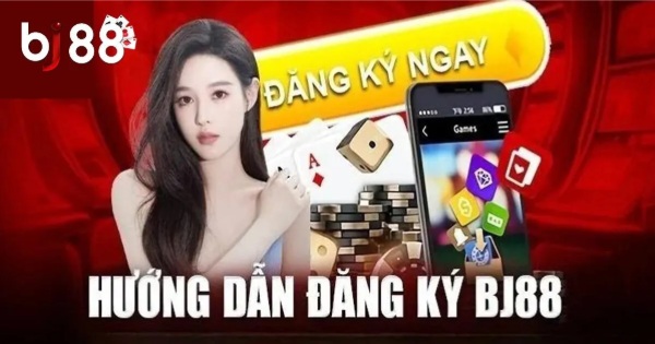 Đăng Ký BJ88 Hướng Dẫn Chi Tiết Cho Người Mới Tham Gia