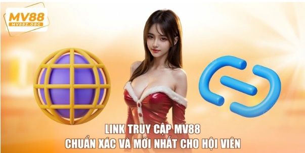 Link Truy Cập MV88 Chuẩn Xác Và Mới Nhất Cho Hội Viên