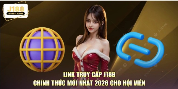 Link Truy Cập J188 Chính Thức Mới Nhất 2026 Cho Hội Viên