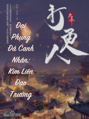 Đại Phụng Đả Canh Nhân: Kim Liên