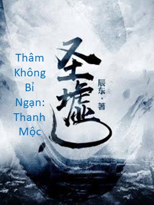 Thâm Không Bỉ Ngạn: Thanh Mộc