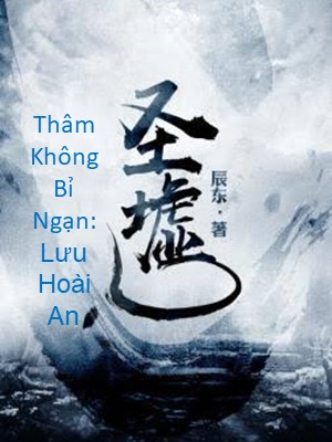 Thâm Không Bỉ Ngạn: Lưu Hoài An