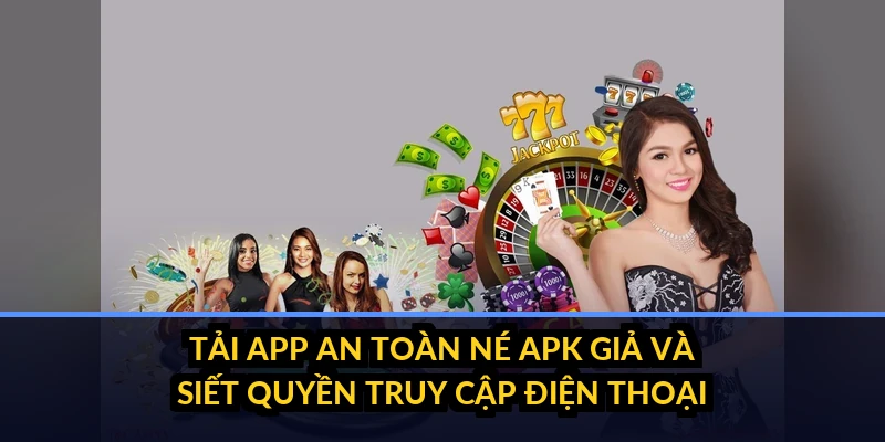 Tải app C54 an toàn: né APK giả và siết quyền truy cập điện thoại