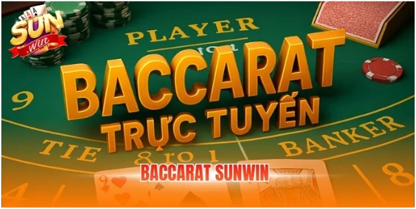 Luật chơi và kinh nghiệm đánh Baccarat Sunwin luôn giữ thế chủ động