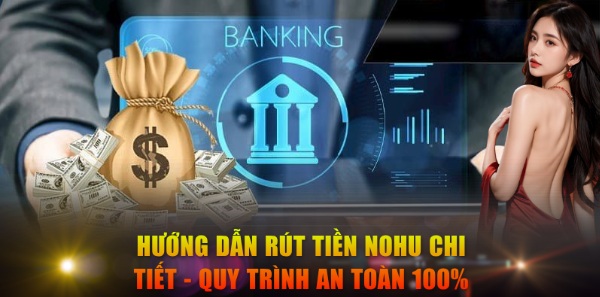 Hướng Dẫn Rút Tiền NOHU Chi Tiết - Quy Trình An Toàn 100%
