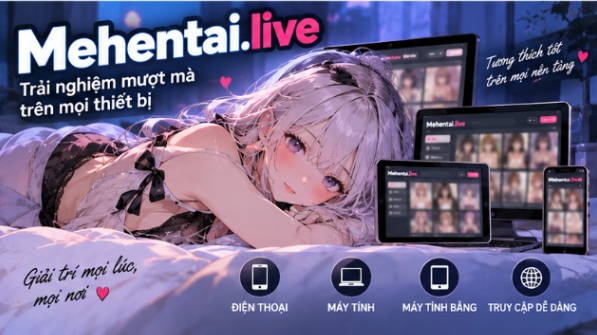 Mehentai.live – Tổng quan nền tảng nội dung dành cho người trưởng thành và lưu ý an toàn