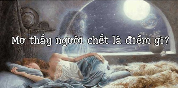 Mơ thấy người đã chết còn sống: Điềm báo gì?