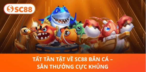 SC88 Bắn Cá Và Kinh Nghiệm Chinh Phục Đại Dương Hiệu Quả