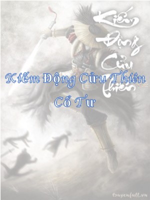 Cổ Tư - Hồ Sơ, Sức Mạnh & Tuyệt Kỹ Trong Kiếm Động Cửu Thiên