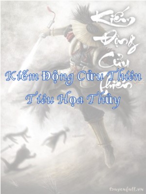 Tiêu Họa Thủy - Hồ Sơ, Sức Mạnh & Tuyệt Kỹ Trong Kiếm Động Cửu Thiên