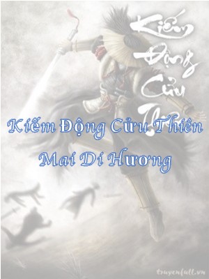 Mai Di Hương - Hồ Sơ, Sức Mạnh & Tuyệt Kỹ Trong Kiếm Động Cửu Thiên