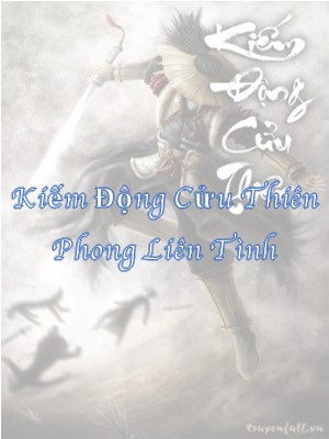 Phong Liên Tình - Hồ Sơ, Sức Mạnh & Tuyệt Kỹ Trong Kiếm Động Cửu Thiên