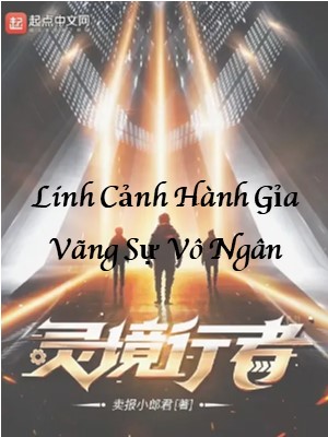 Linh Cảnh Hành Giả: Vô Ngân Đại Sư 