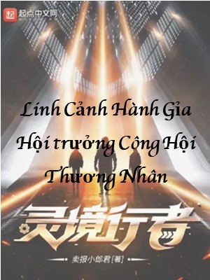 Linh Cảnh Hành Giả: Hội trưởng Thương Nhân Công Hội