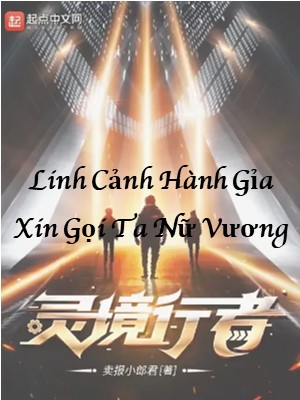 Linh Cảnh Hành Giả: Xin Gọi Ta Nữ Vương