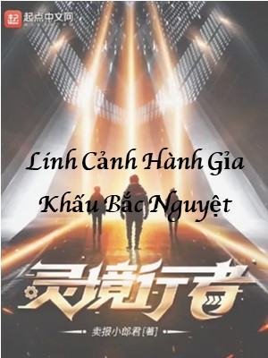 Linh Cảnh Hành Giả: Khấu Bắc Nguyệt 