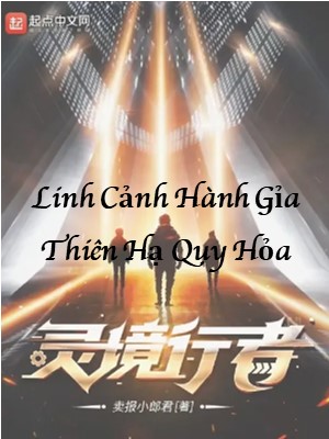 Linh Cảnh Hành Giả: Thiên Hạ Quy Hỏa