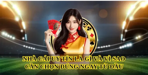 Nhà cái uy tín và tiêu chí chọn sân chơi an toàn cho bet thủ
