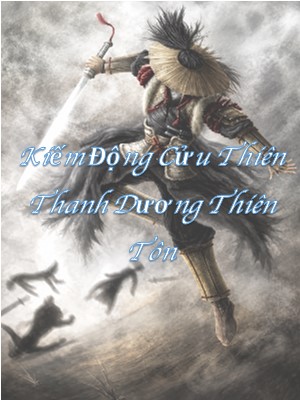 Thanh Dương Thiên Tôn - Hồ Sơ, Sức Mạnh & Tuyệt Kỹ Trong Kiếm Động Cửu Thiên