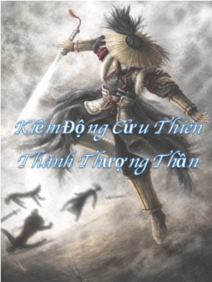 Thành Thượng Thần - Hồ Sơ, Sức Mạnh & Tuyệt Kỹ Trong Kiếm Động Cửu Thiên