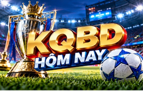 KQBD Hôm Nay: Cách Đối Chiếu Tỷ Số Trực Tiếp Và Nguồn Tin